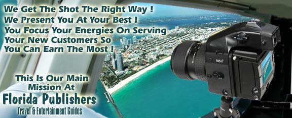If You Want It To Look The Best, Florida Publishers Travel & Entertainment Guides Will Be Your First & Only Choice!
